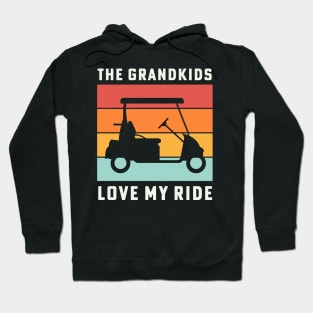 The Grandkids Love My Ride Retirement Golf Cart Hoodie